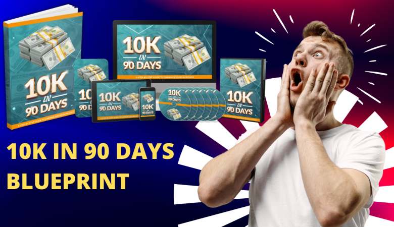 10K In 90 Days Blueprint Review, Everything You Need to Know , OTO Details ,Bonuses,