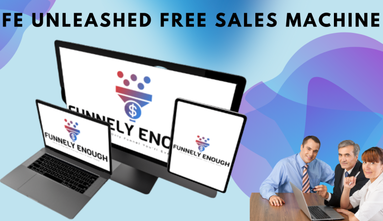 FE Unleashed Free Sales Machine Review: High Converting & Free Sales Funnel with Real Proven Results