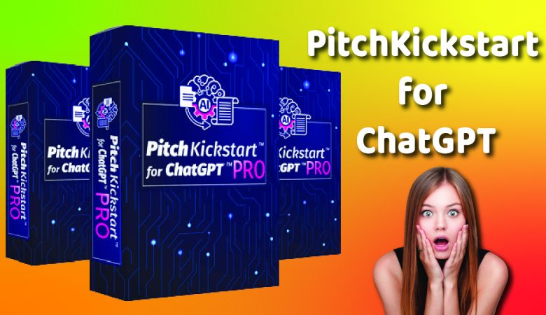 PitchKickstart for ChatGPT Review – $5000 Bonuses, Discount, OTO Details