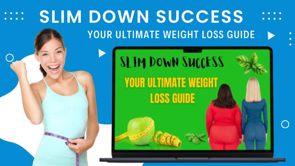 Slim Down Success: Your Ultimate Weight Loss Guide